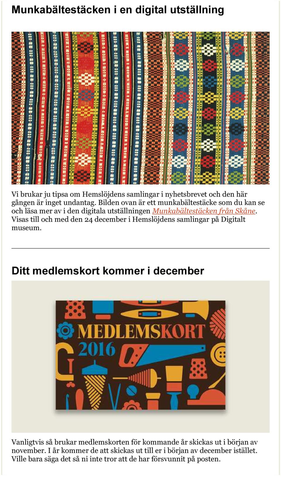 Visas till och med den 24 december i Hemslöjdens samlingar på Digitalt museum.