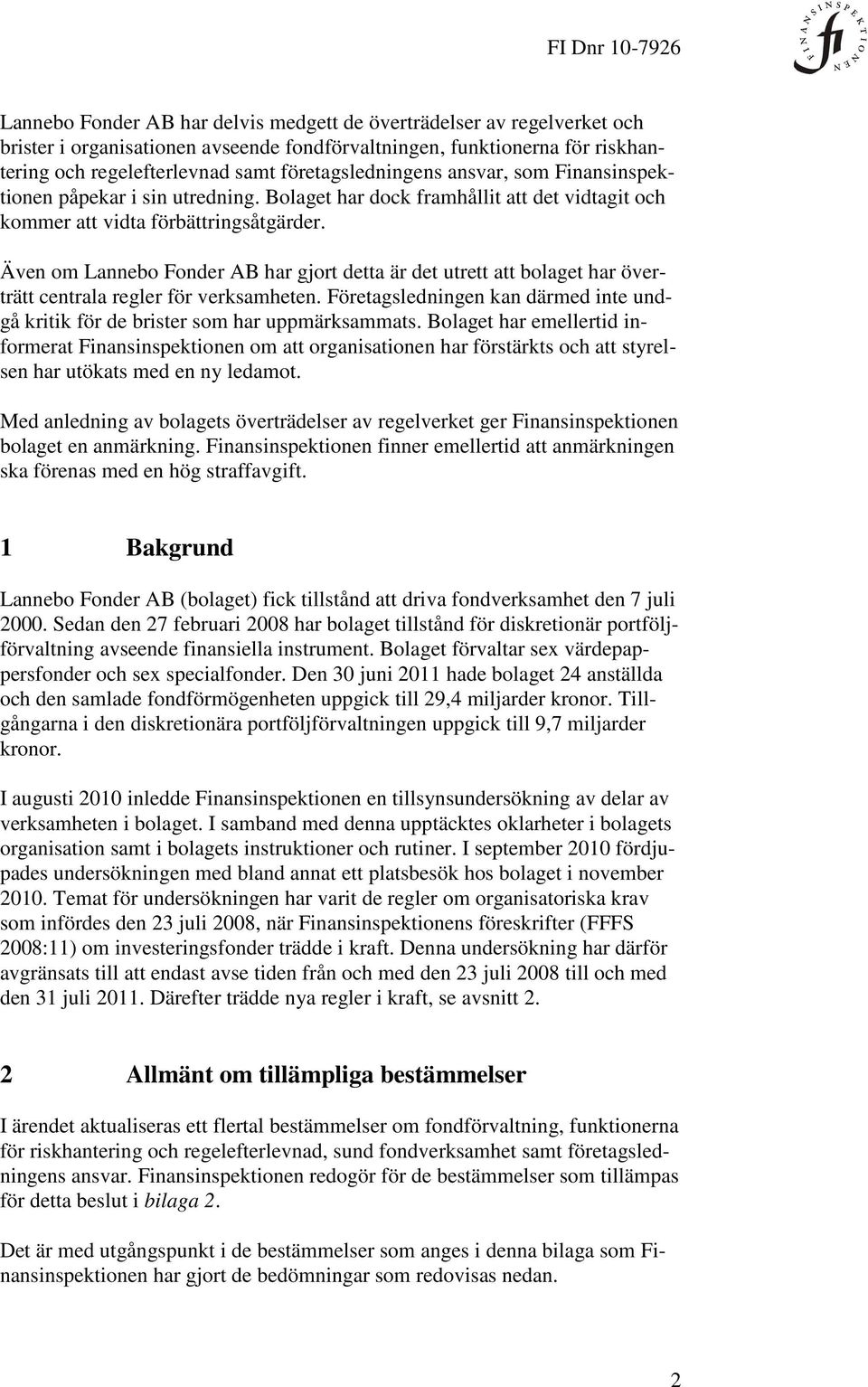 Även om Lannebo Fonder AB har gjort detta är det utrett att bolaget har överträtt centrala regler för verksamheten.