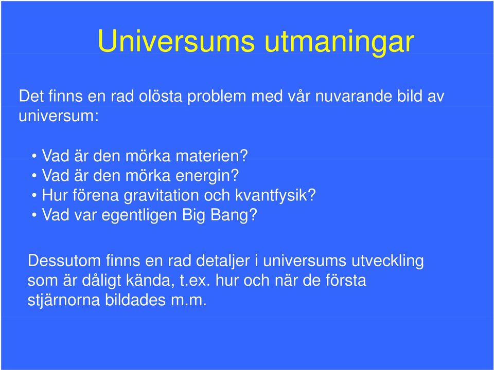 Vad var egentligen Big Bang?