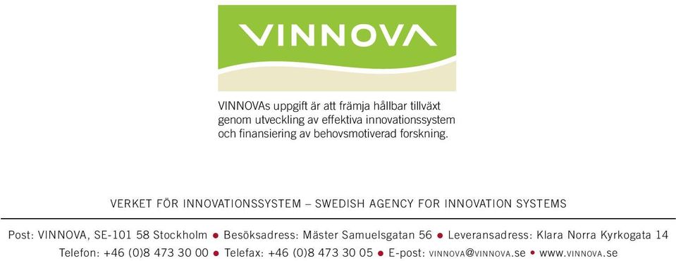 VERKET FÖR INNOVATIONSSYSTEM SWEDISH AGENCY FOR INNOVATION SYSTEMS Post: VINNOVA, SE-101 58 Stockholm