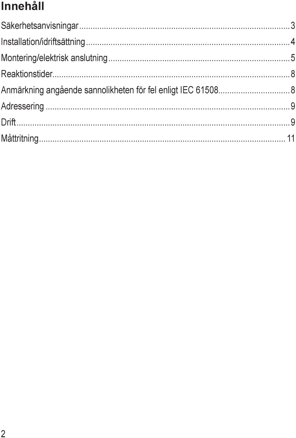 anslutning 5 Reaktionstider 8 Anmärkning angående