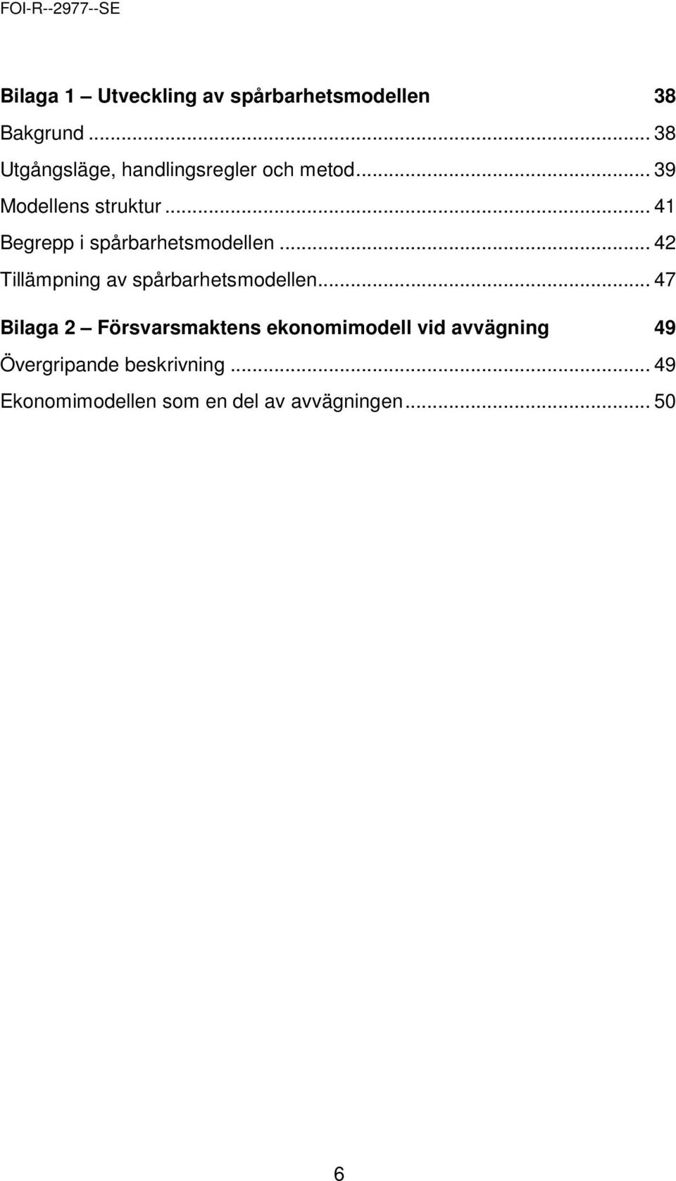 .. 41 Begrepp i spårbarhetsmodellen... 42 Tillämpning av spårbarhetsmodellen.