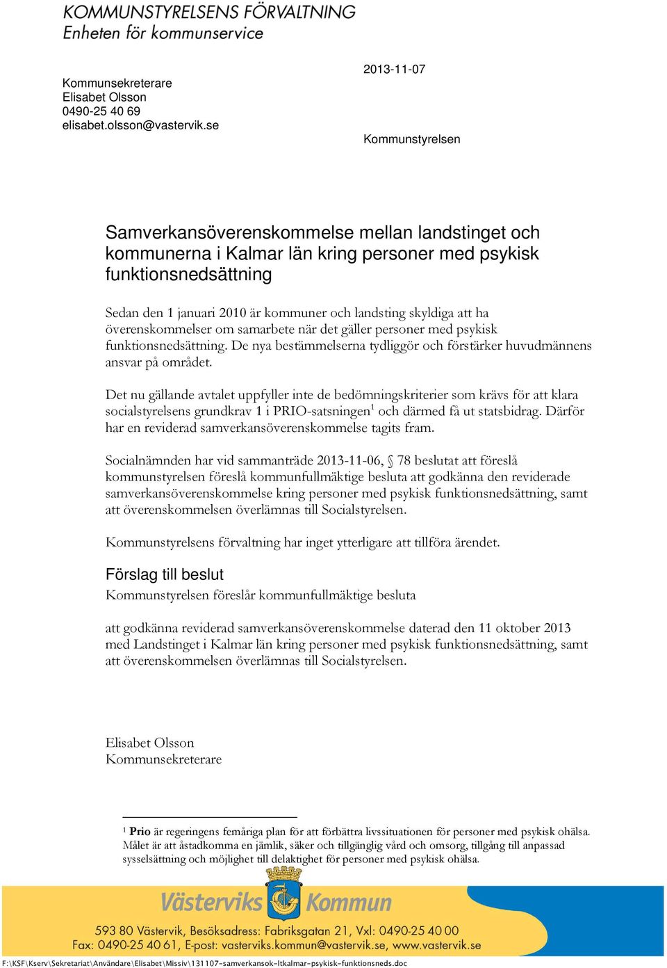 landsting skyldiga att ha överenskommelser om samarbete när det gäller personer med psykisk funktionsnedsättning. De nya bestämmelserna tydliggör och förstärker huvudmännens ansvar på området.