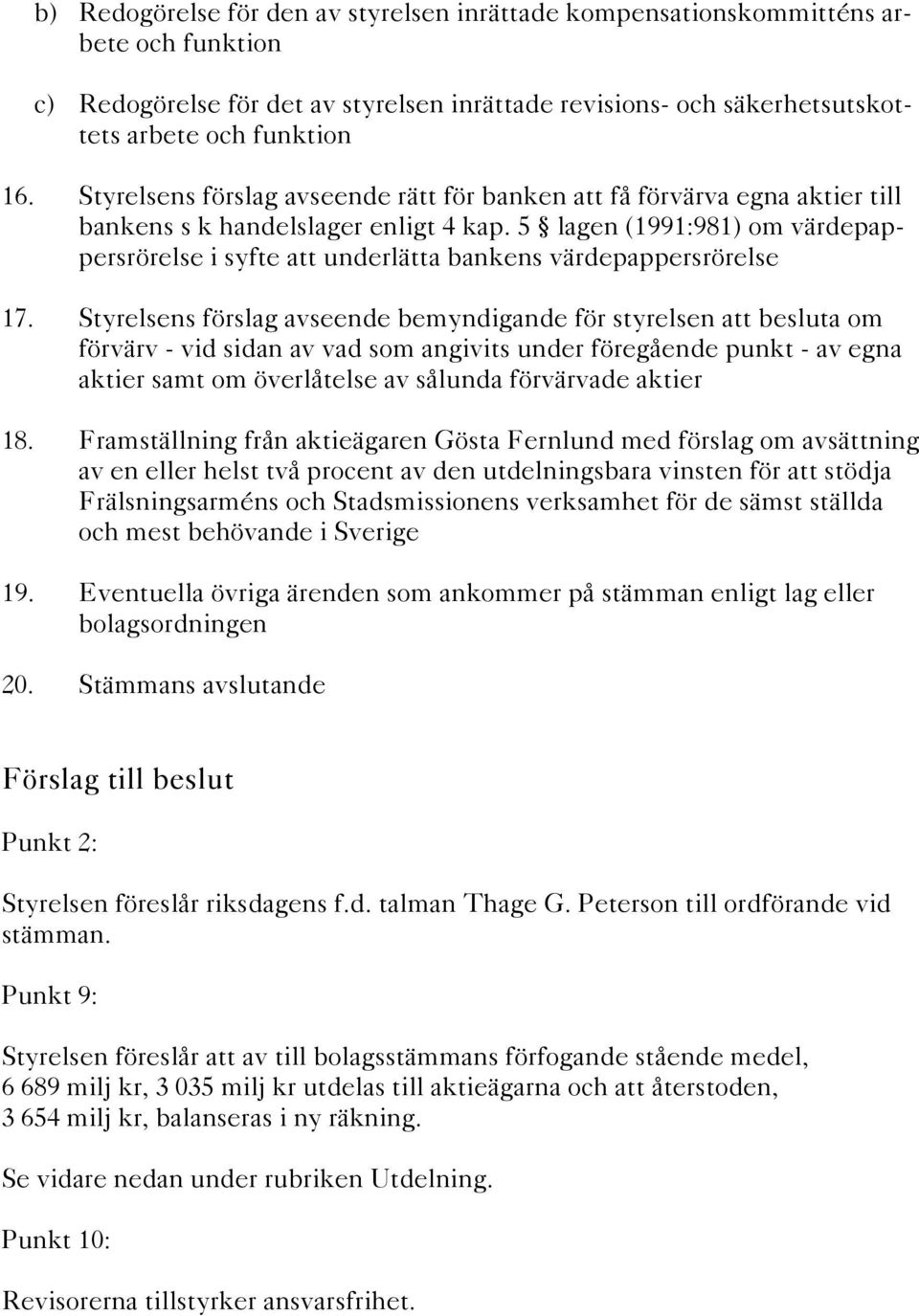 5 lagen (1991:981) om värdepappersrörelse i syfte att underlätta bankens värdepappersrörelse 17.