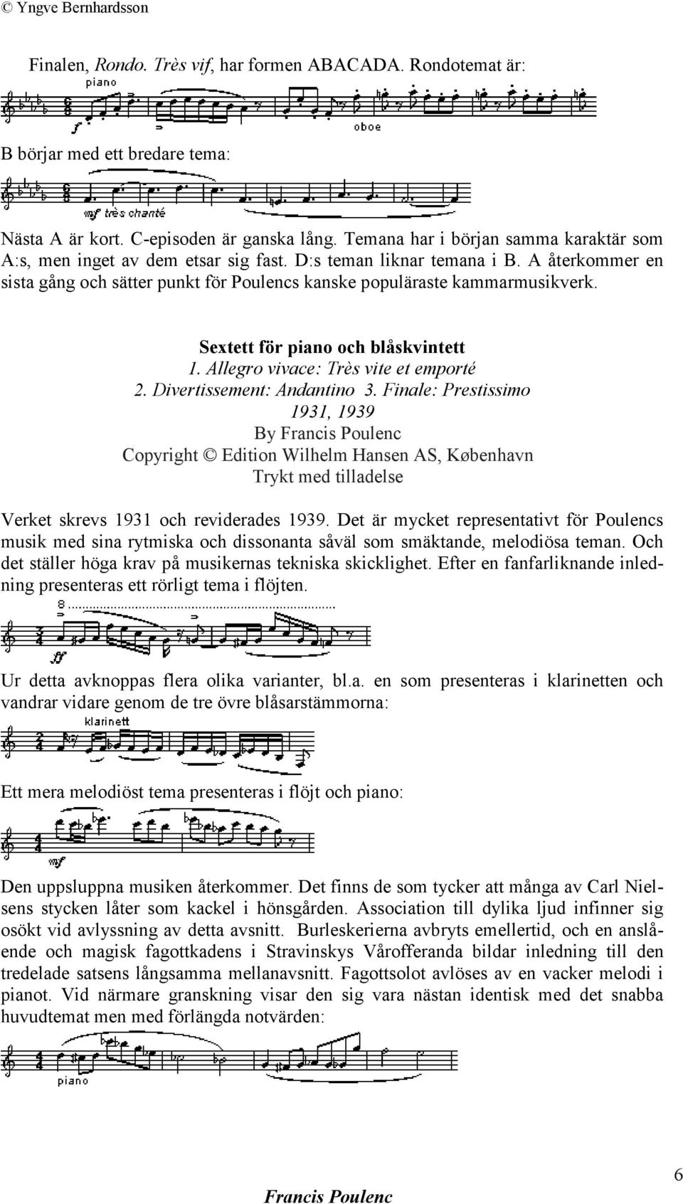 Sextett för piano och blåskvintett 1. Allegro vivace: Très vite et emporté 2. Divertissement: Andantino 3.