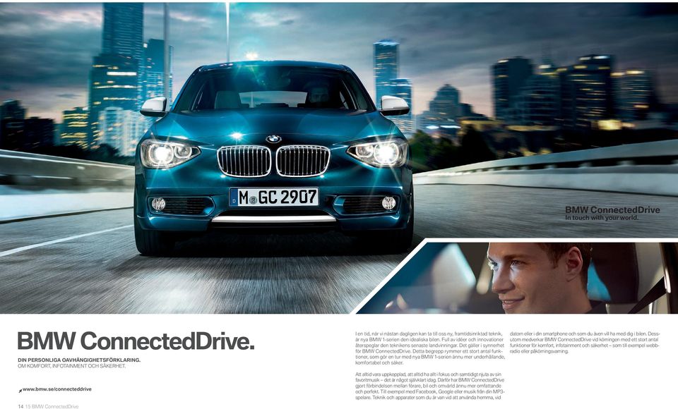 Full av idéer och innovationer återspeglar den teknikens senaste landvinningar. Det gäller i synnerhet för BMW ConnectedDrive.