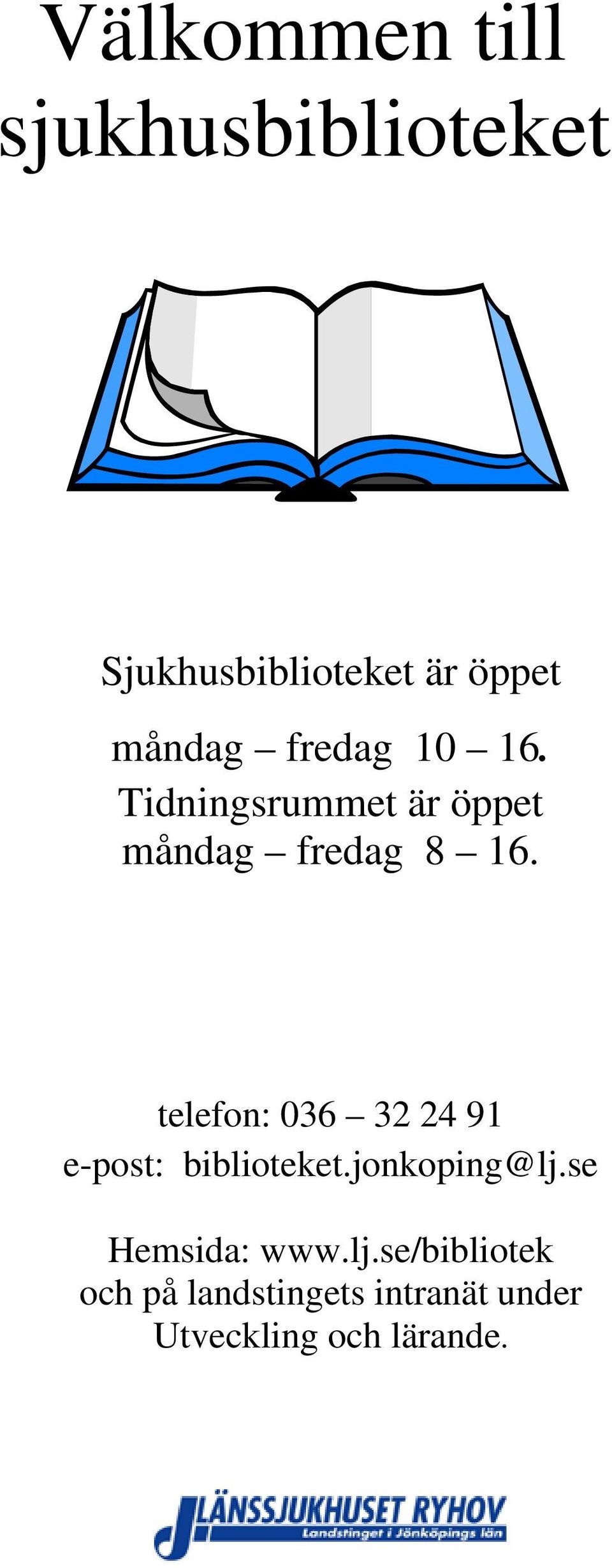 telefon: 036 32 24 91 e-post: biblioteket.jonkoping@lj.
