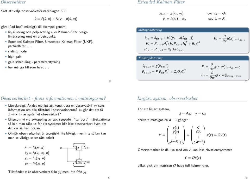 .. sliding mode high-gain gain scheduling - parameterstyrning hur många till som helst.