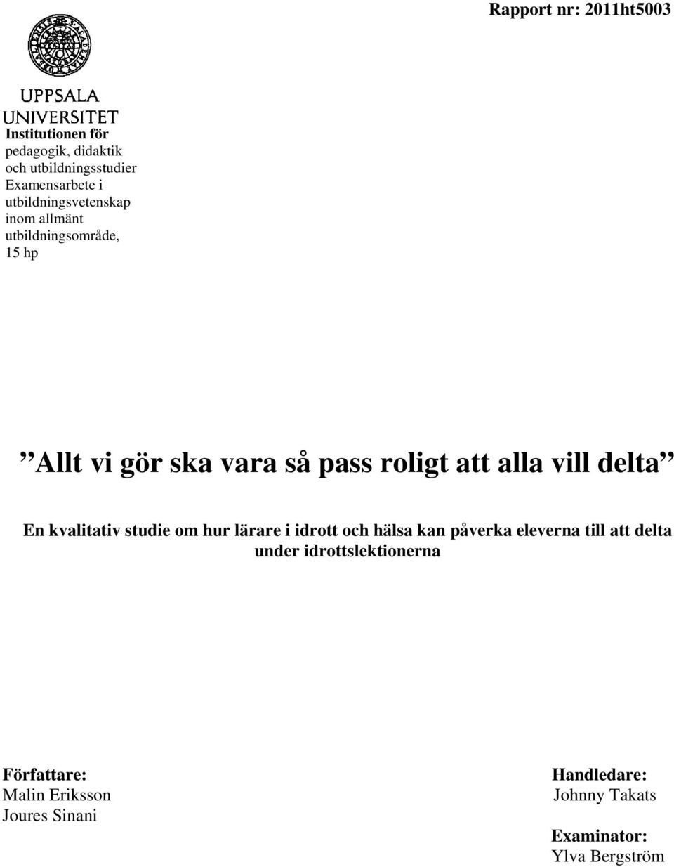vill delta En kvalitativ studie om hur lärare i idrott och hälsa kan påverka eleverna till att delta