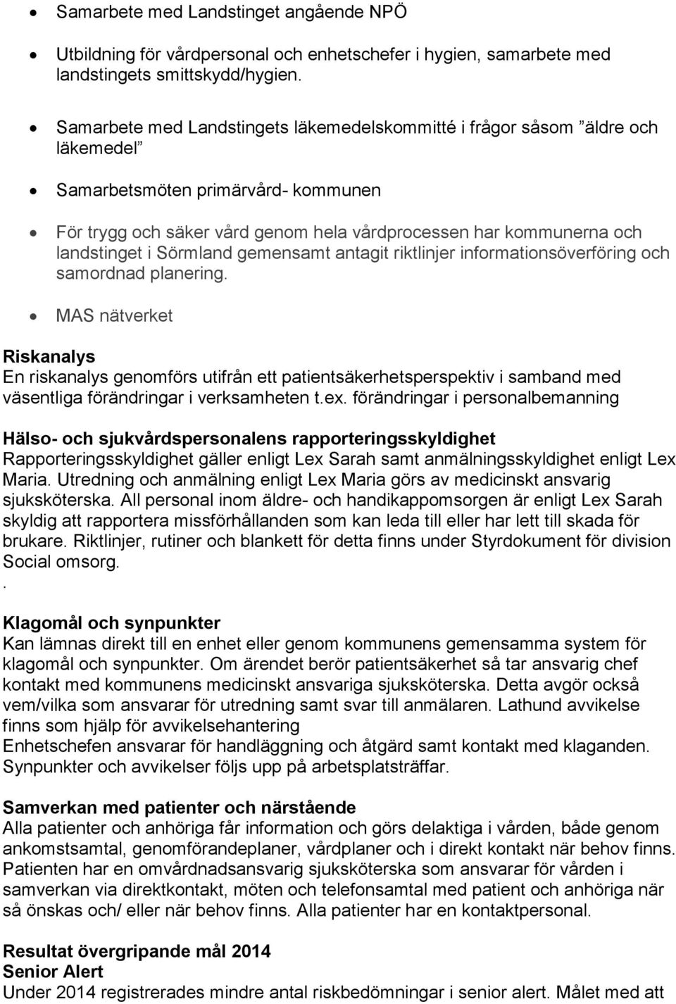 Sörmland gemensamt antagit riktlinjer informationsöverföring och samordnad planering.