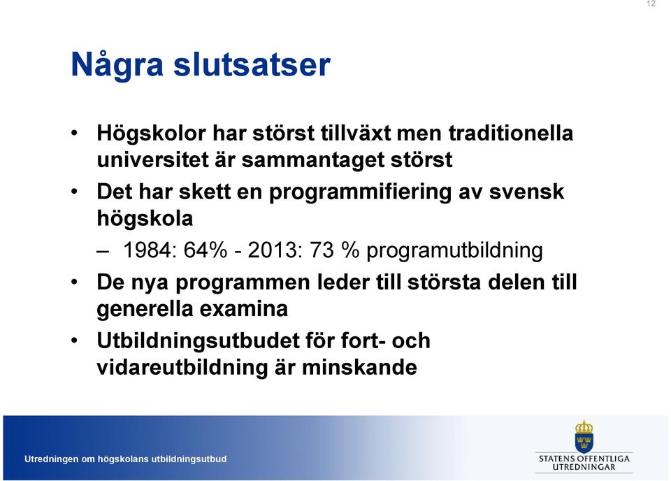 64% - 2013: 73 % programutbildning De nya programmen leder till största delen