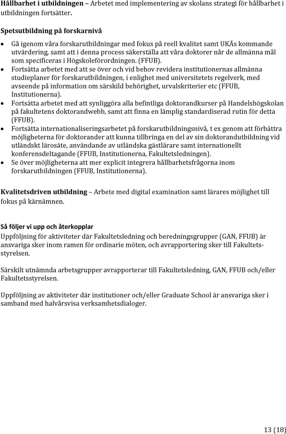 mål som specificeras i Högskoleförordningen. (FFUB).