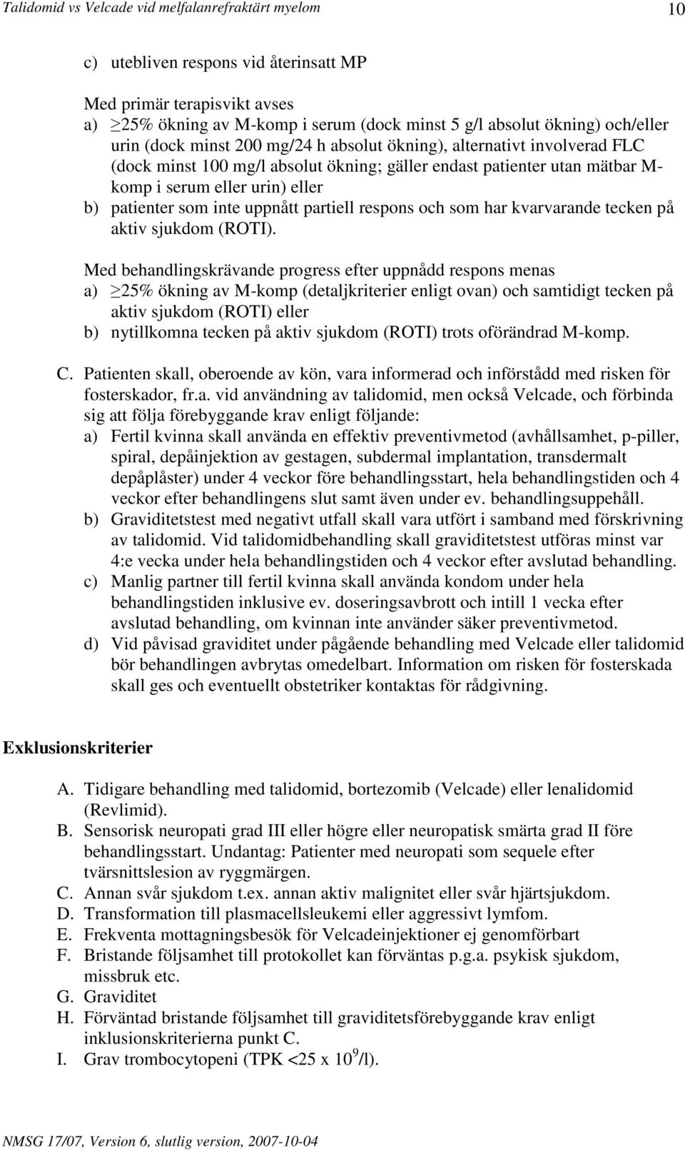 kvarvarande tecken på aktiv sjukdom (ROTI).