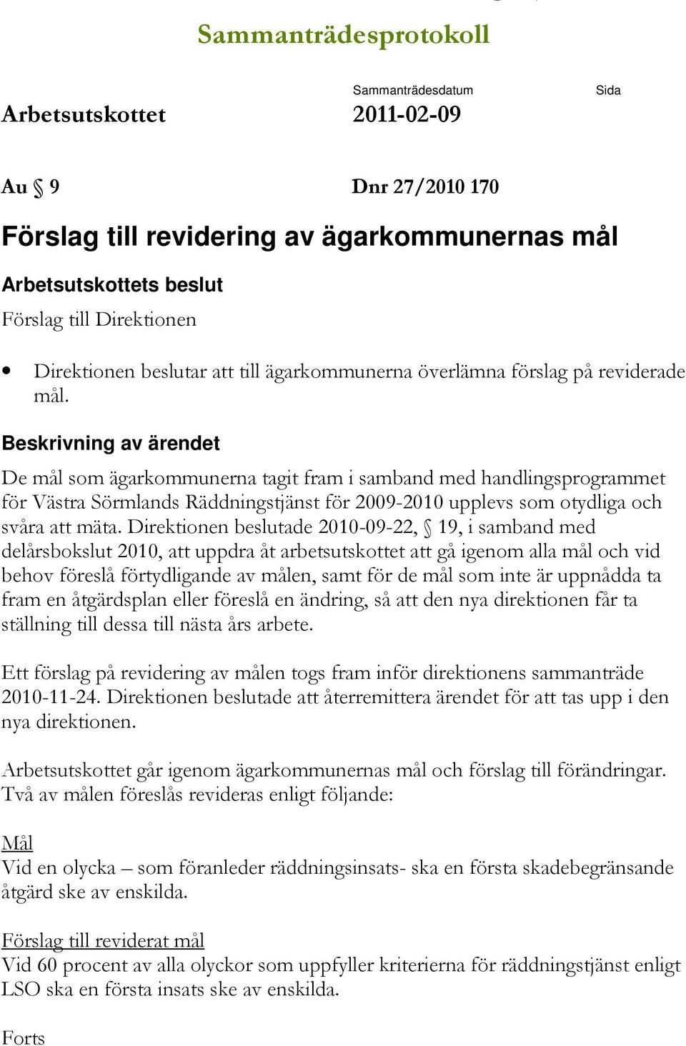 Arbetsutskottets beslut 9 : : =' ;= * Beskrivning av ärendet