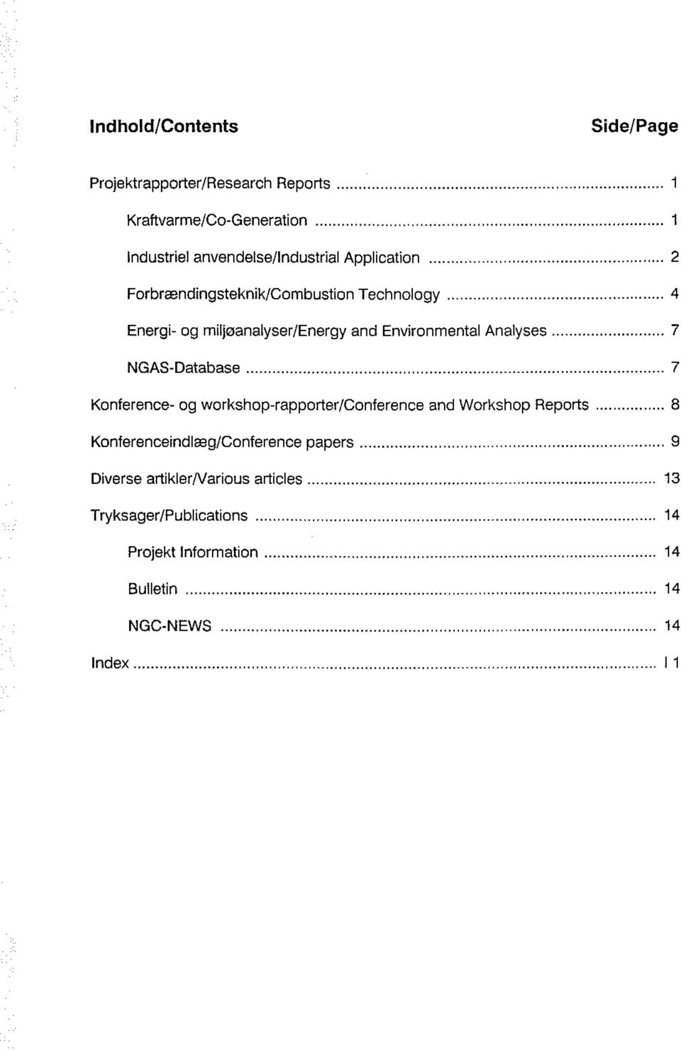 .. 4 Energi- og milj0analyser/energy and Environmental Analyses... 7 NGAS-Database.