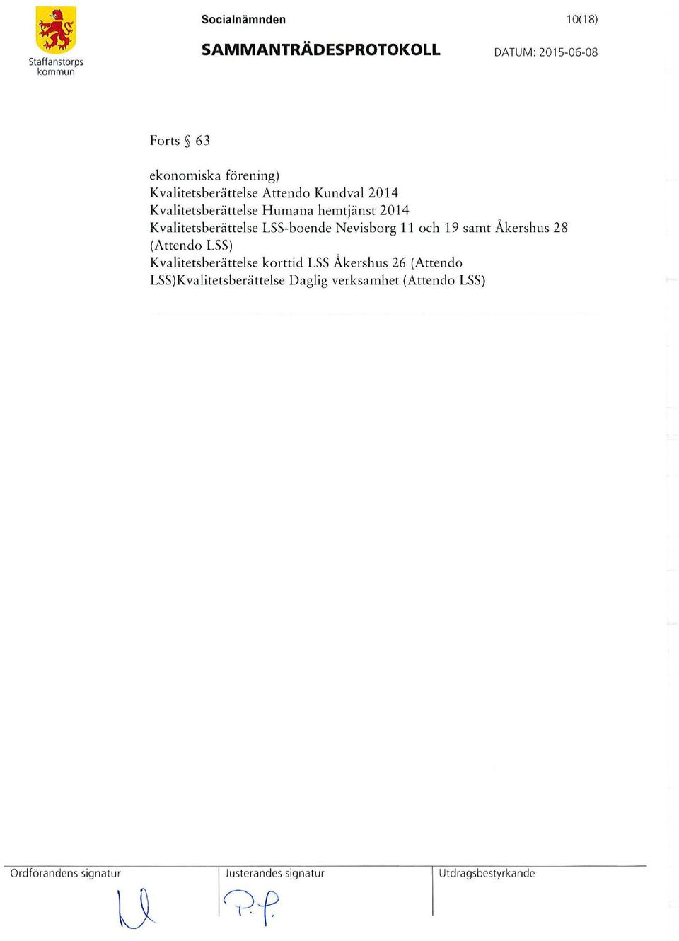 LSS-boende Nevisborg 11 och 19 samt Åkershus 28 (Attendo LSS) Kvalitetsberättelse korttid LSS Åkershus 26