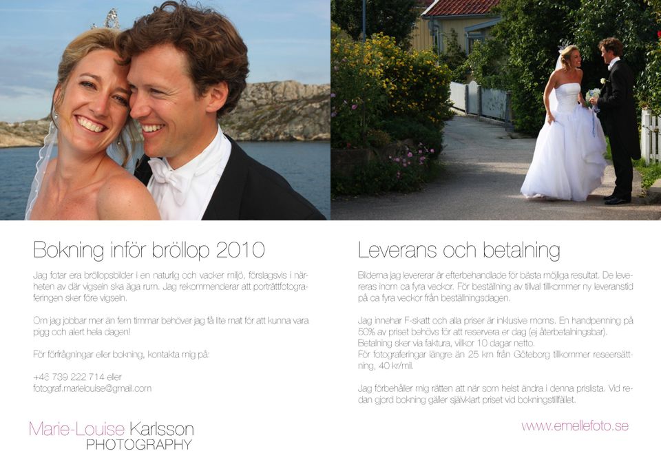 För förfrågningar eller bokning, kontakta mig på: +46 739 222 714 eller fotograf.marielouise@gmail.com Leverans och betalning Bilderna jag levererar är efterbehandlade för bästa möjliga resultat.