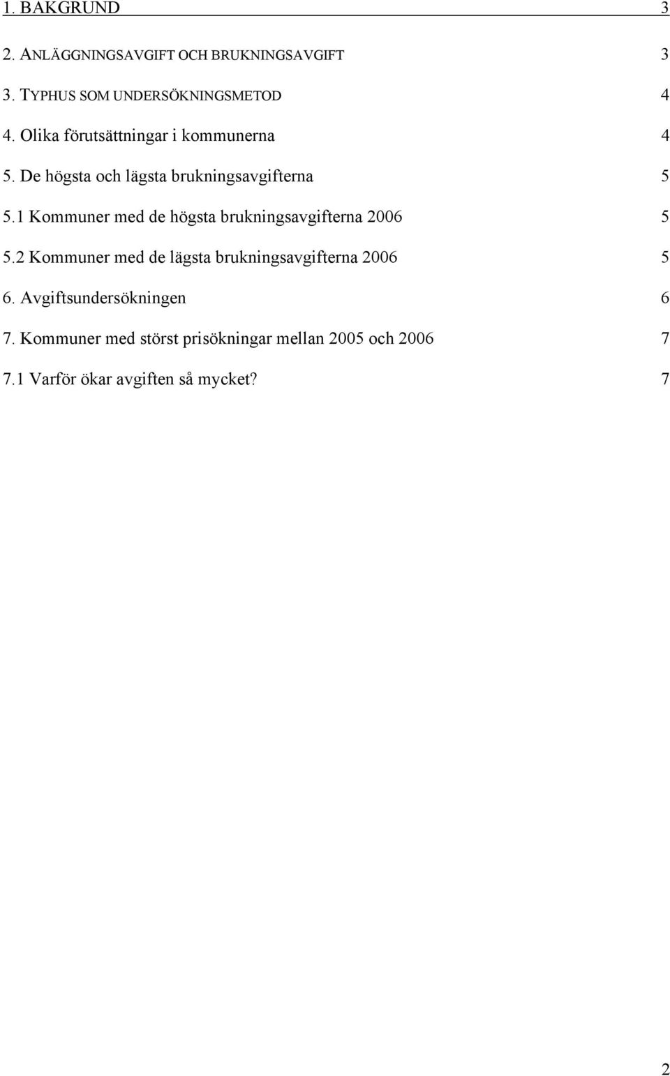 1 Kommuner med de högsta brukningsavgifterna 2006 5 5.