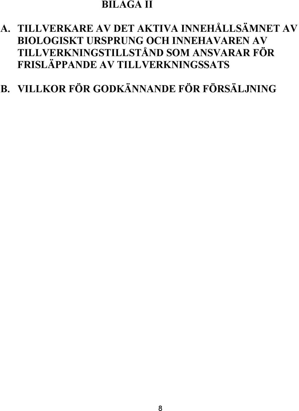BIOLOGISKT URSPRUNG OCH INNEHAVAREN AV