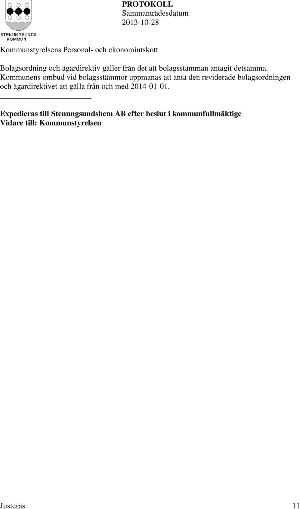bolagsordningen och ägardirektivet att gälla från och med 2014-01-01.