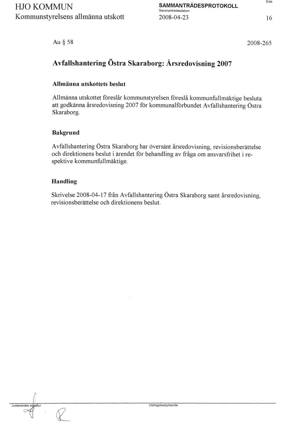 Avfallshantering Östra Skaraborg har översänt årsredovisning, revisionsberättelse och direktionens beslut i ärendet för behandling av fråga om ansvarsfrihet i