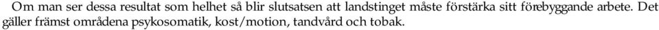 Det är en fråga som primärvården själva måste försöka besvara tillsammans med att utveckla metoder för att kunna möta befolkningens behov.