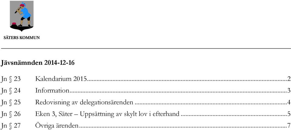 .. 3 Jn 25 Redovisning av delegationsärenden.