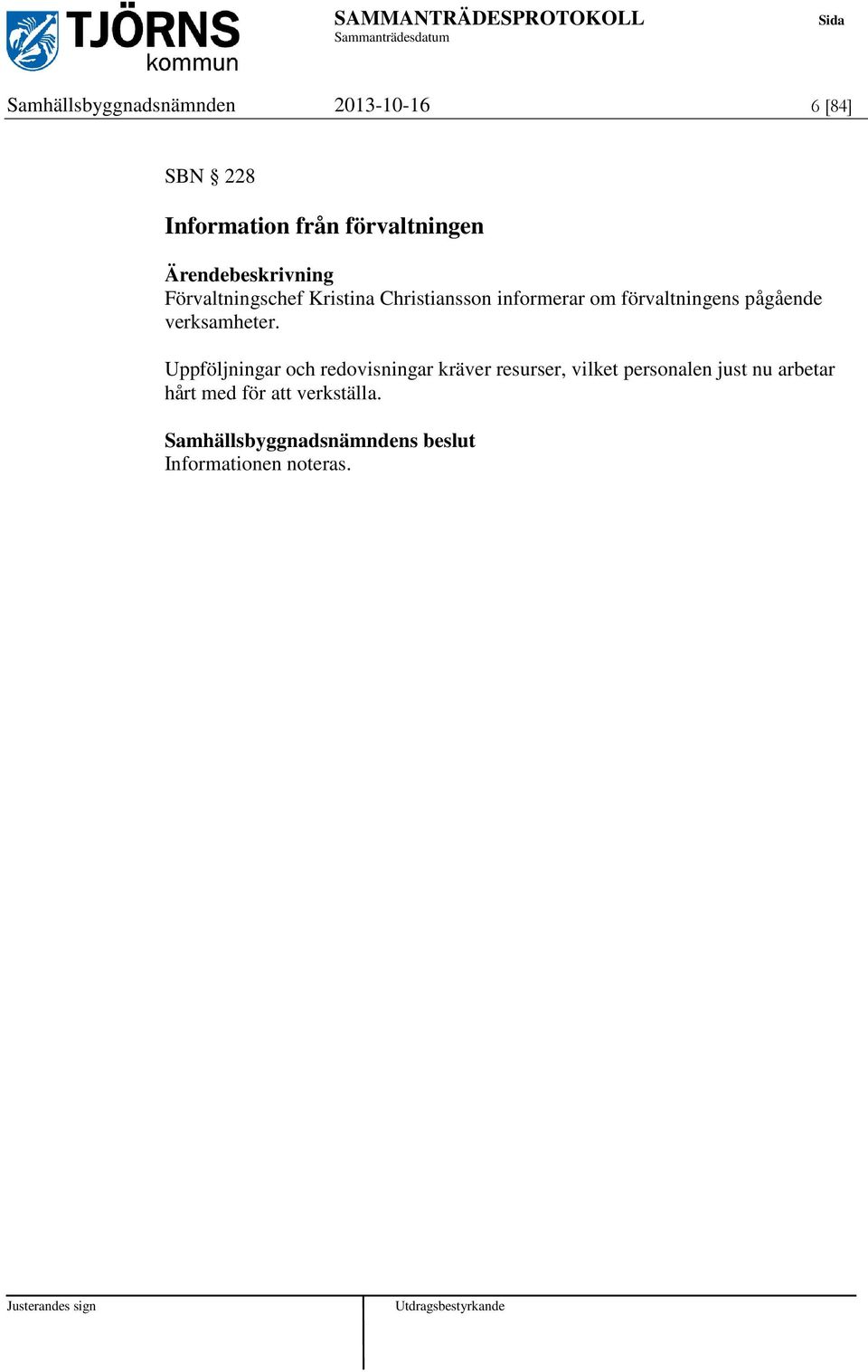 förvaltningens pågående verksamheter.