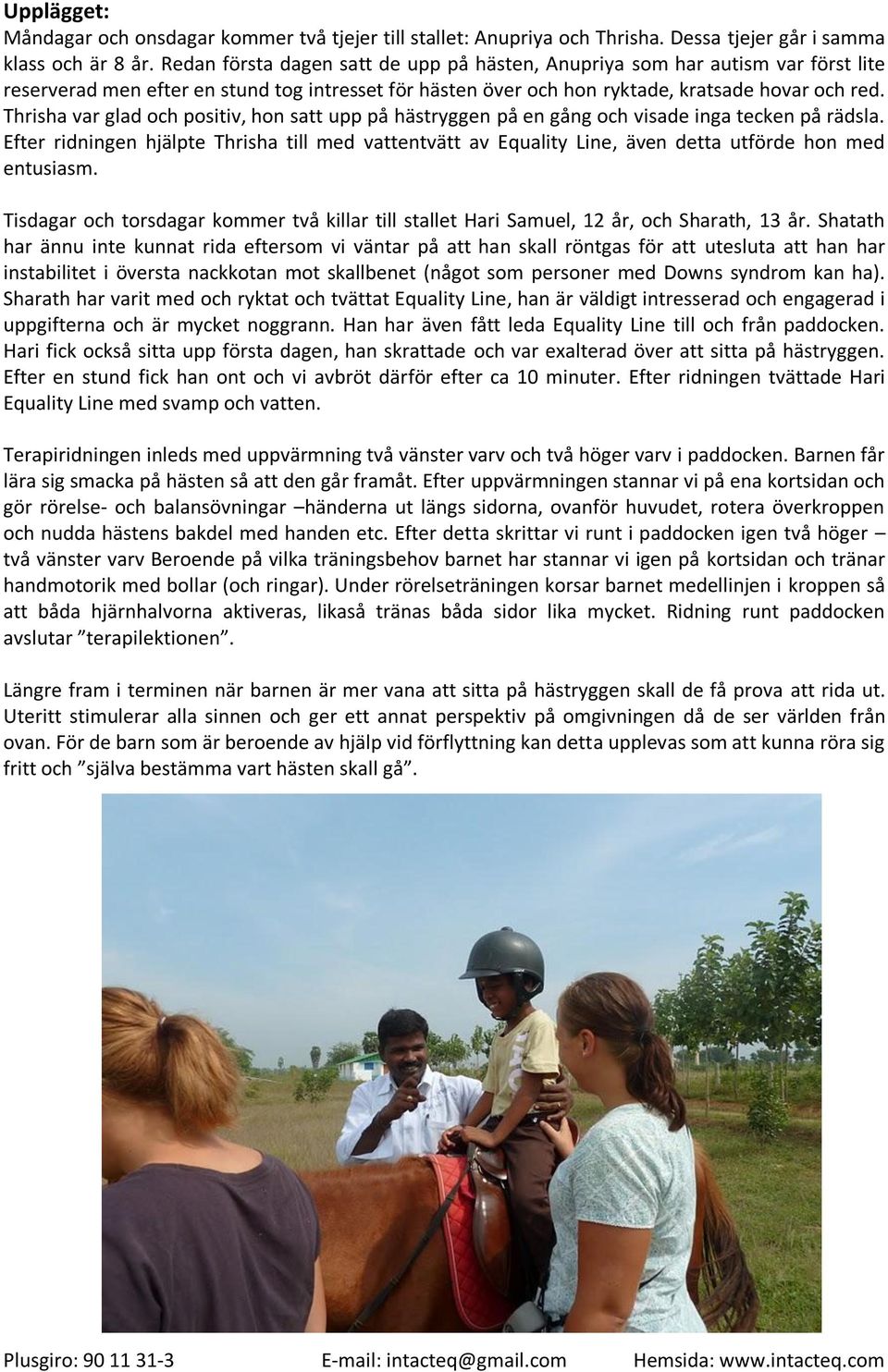 Thrisha var glad och positiv, hon satt upp på hästryggen på en gång och visade inga tecken på rädsla.
