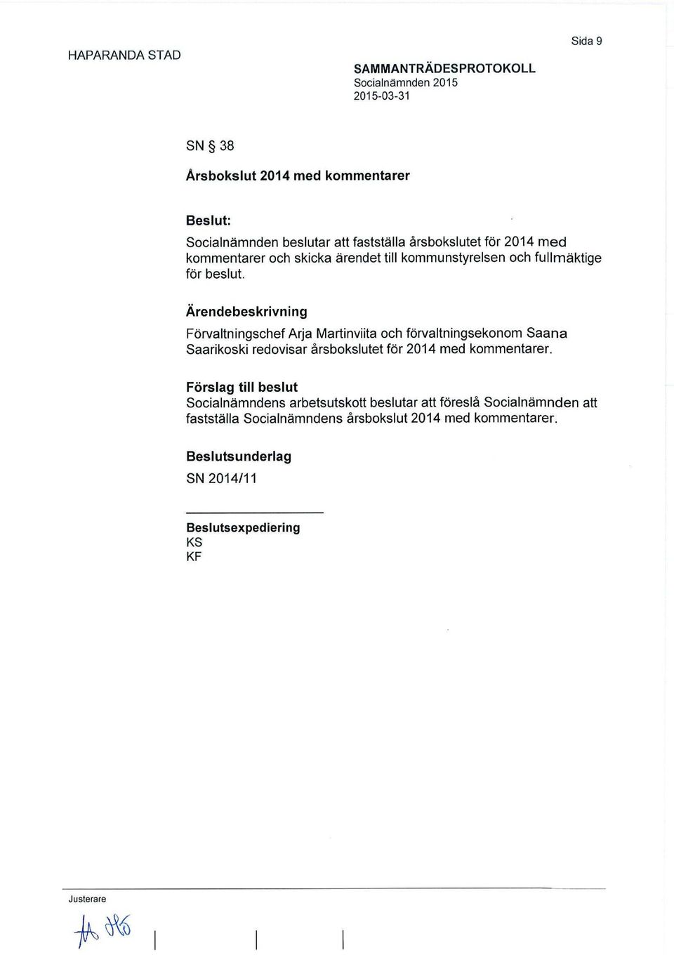 Förvaltningschef Arja Martinviita och förvaltningsekonom Saana Saarikoski redovisar årsbokslutet för 2014 med