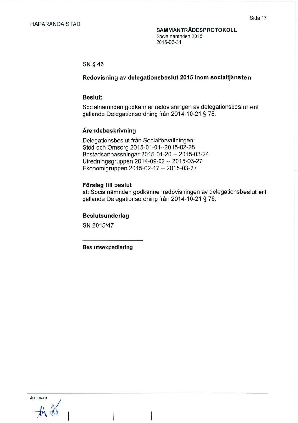 Delegationsbeslut från Socialförvaltningen: Stöd och Omsorg 2015-01-01--2015-02-28 Bostadsanpassningar 2015-01-20 -- 2015-03-24
