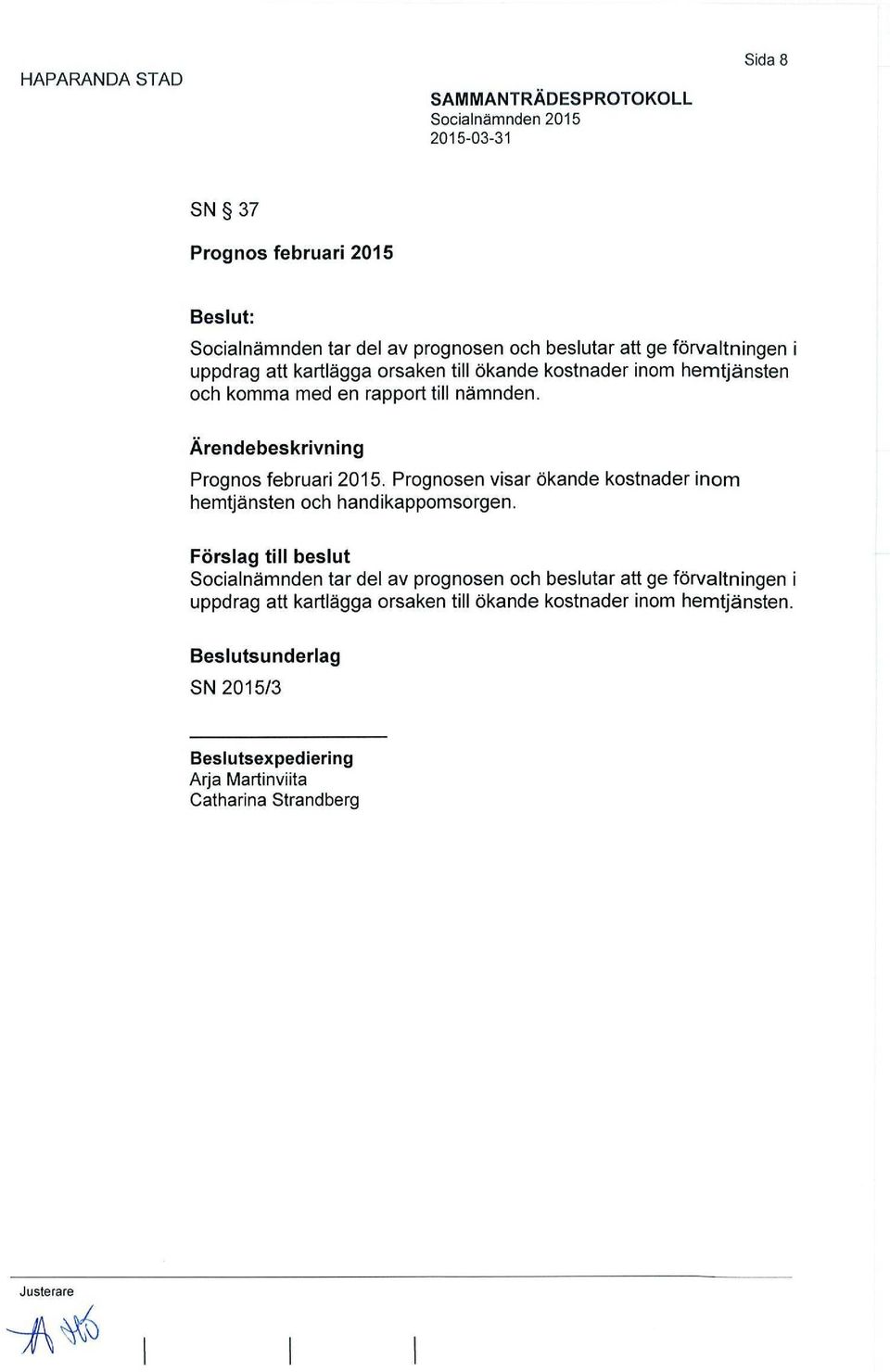 Prognosen visar ökande kostnader inom hemtjänsten och handikappomsorgen.