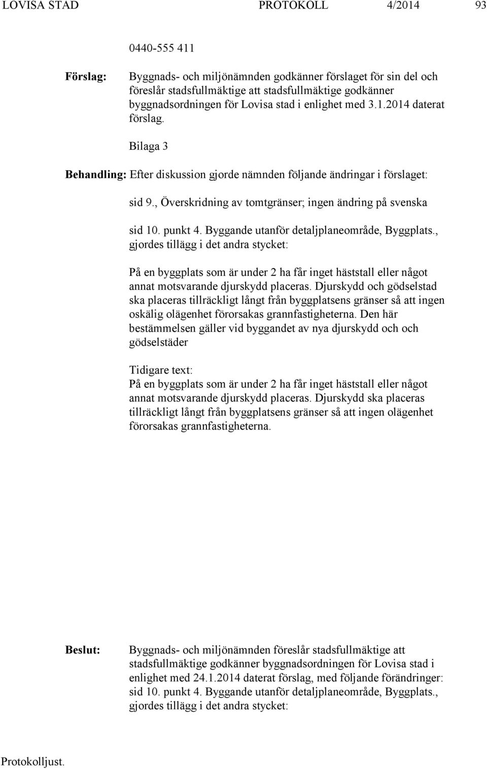 , Överskridning av tomtgränser; ingen ändring på svenska sid 10. punkt 4. Byggande utanför detaljplaneområde, Byggplats.