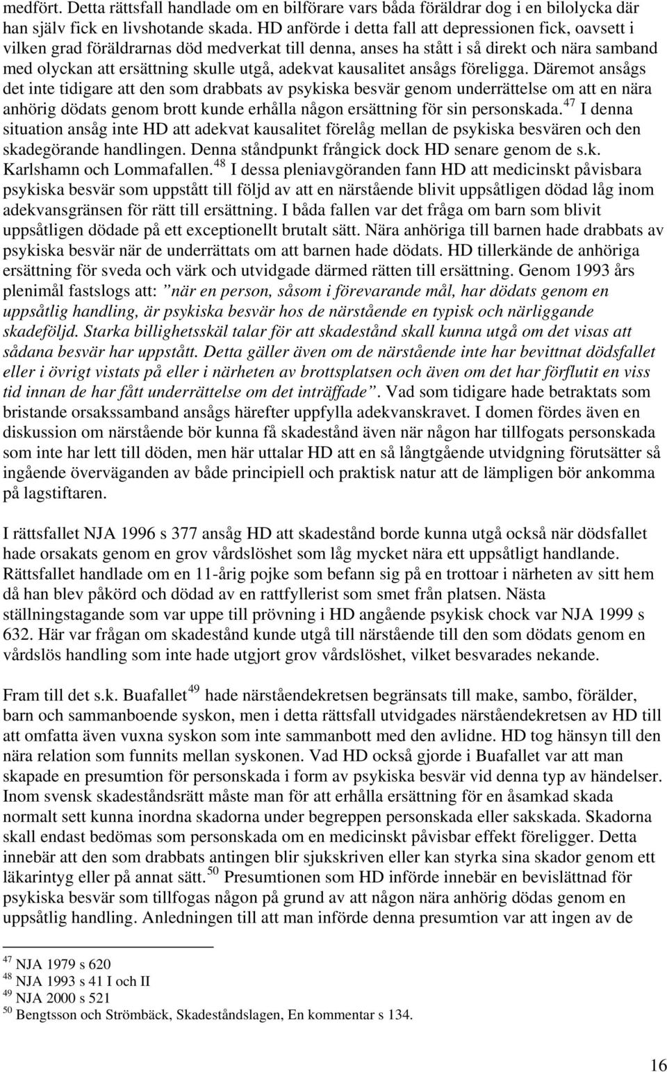 kausalitet ansågs föreligga.