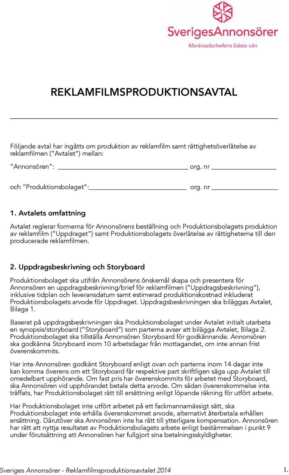 till den producerade reklamfilmen. 2.