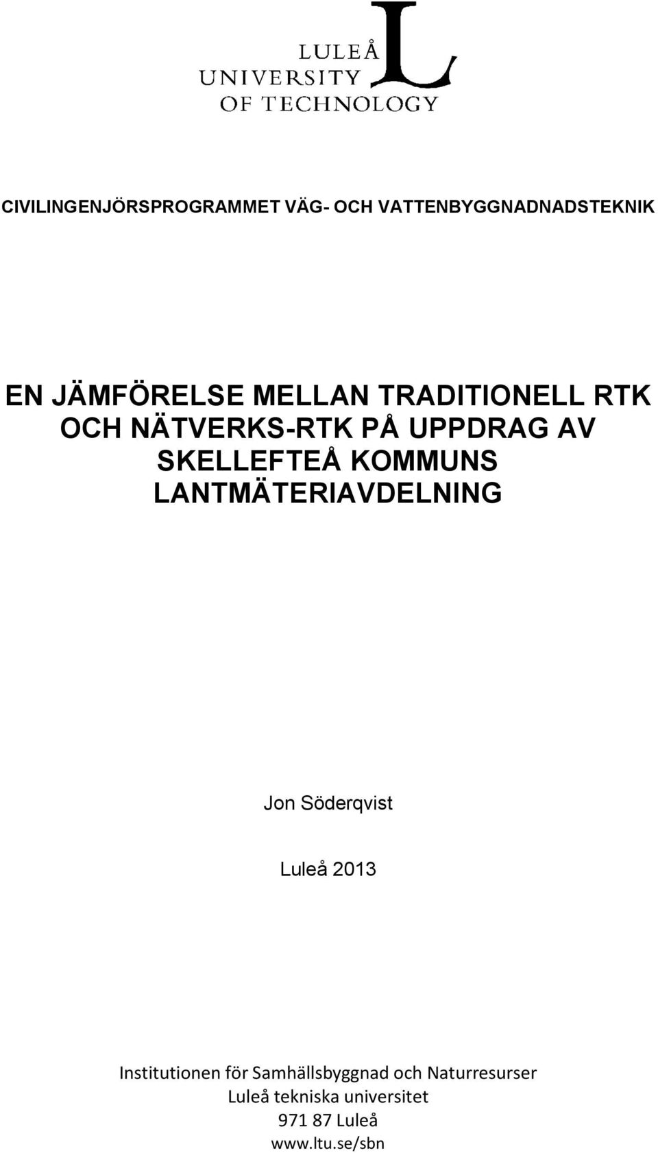 LANTMÄTERIAVDELNING Jon Söderqvist Luleå 2013 Institutionen för