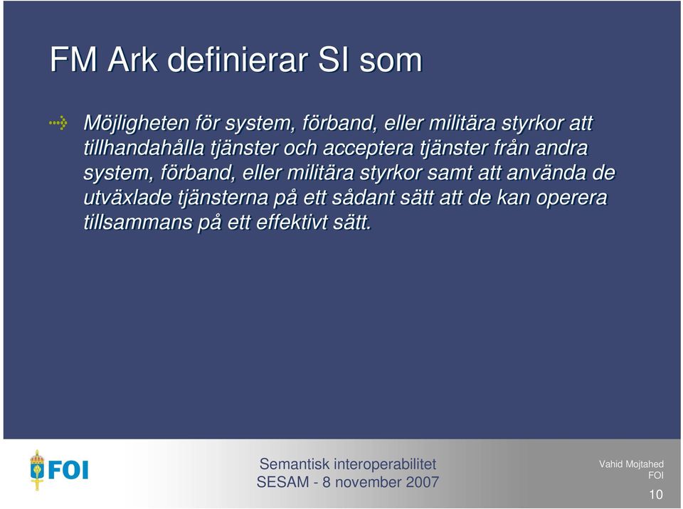 system, förband, eller militära styrkor samt att använda de utväxlade