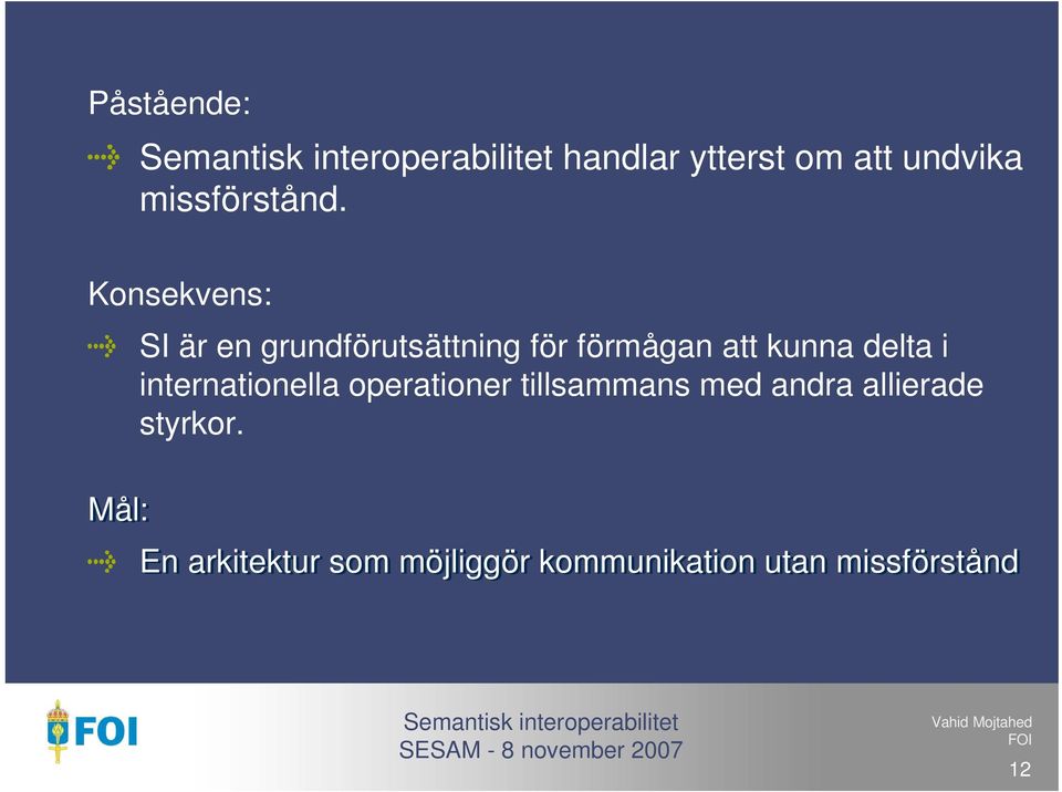 kunna delta i internationella operationer tillsammans med andra