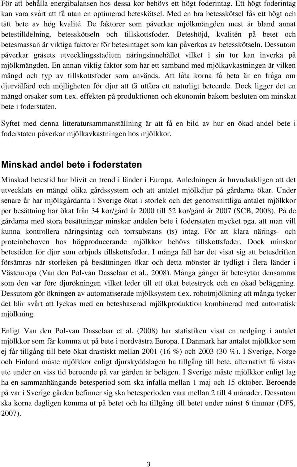 Beteshöjd, kvalitén på betet och betesmassan är viktiga faktorer för betesintaget som kan påverkas av betesskötseln.