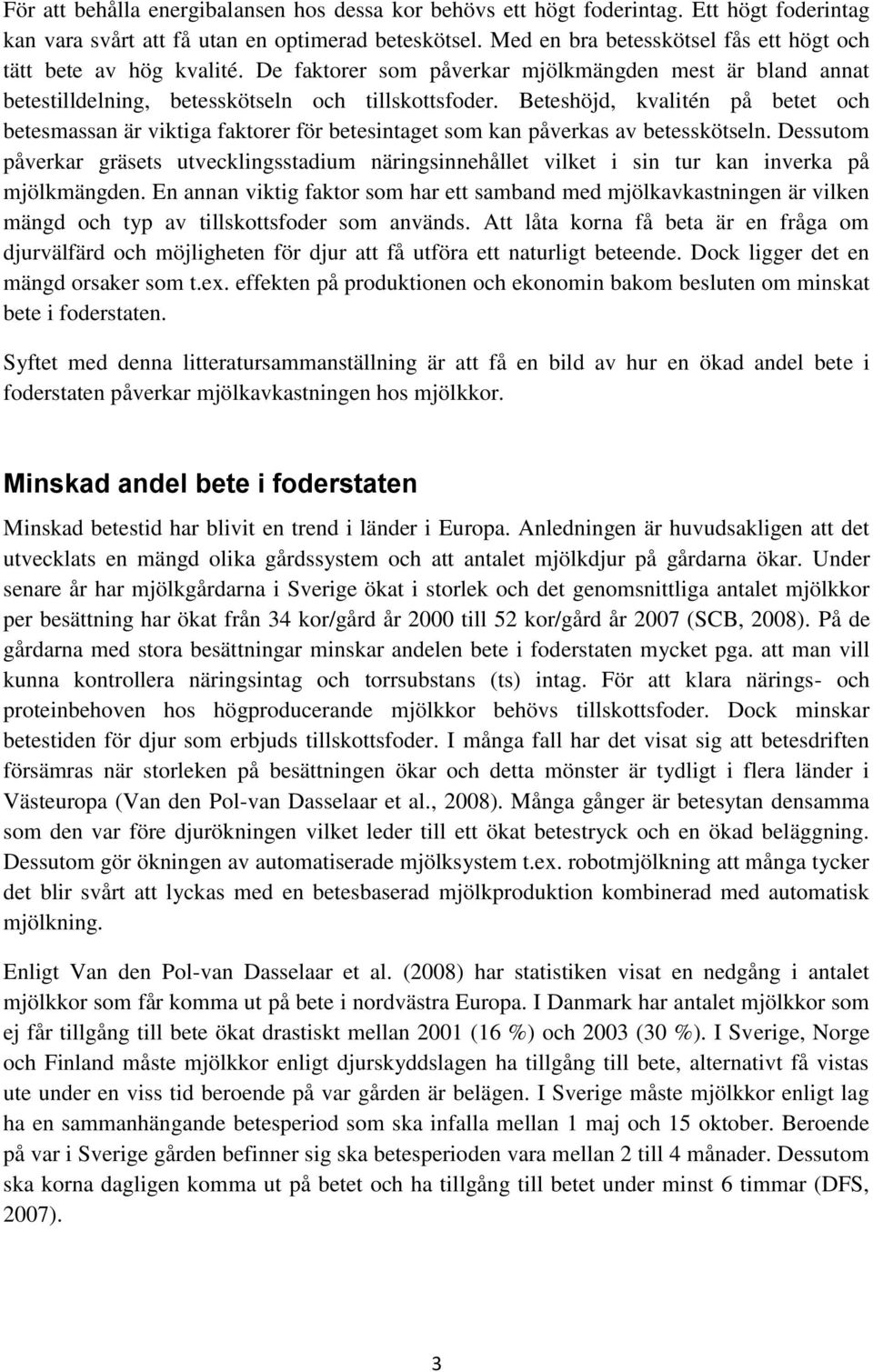 Beteshöjd, kvalitén på betet och betesmassan är viktiga faktorer för betesintaget som kan påverkas av betesskötseln.