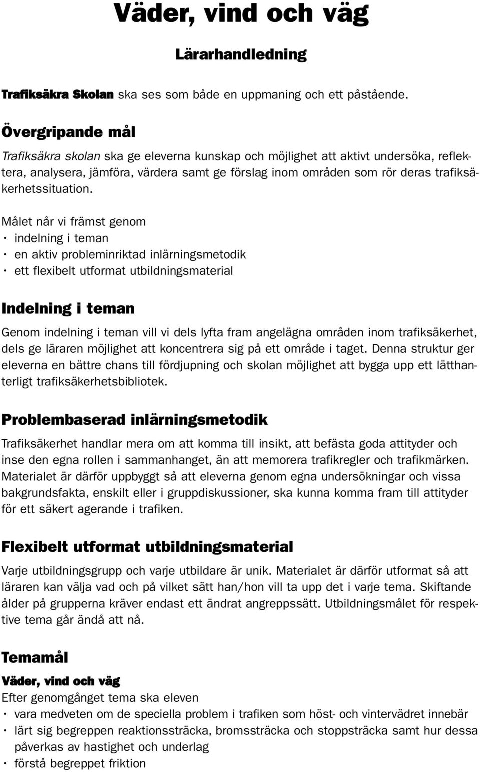 trafiksäkerhetssituation.