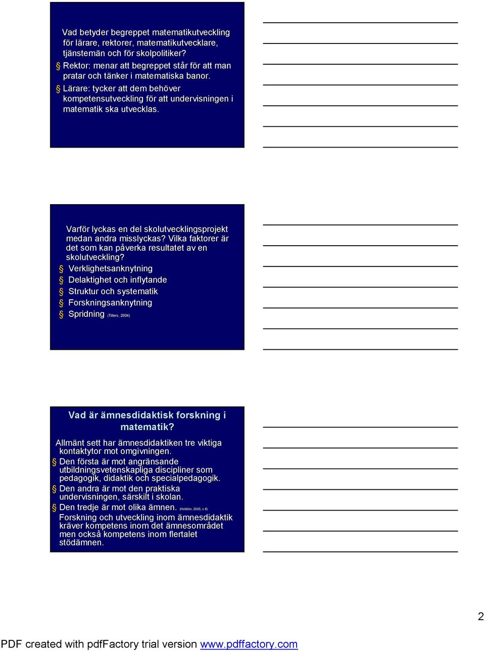 Varför r lyckas en del skolutvecklingsprojekt medan andra misslyckas? Vilka faktorer är det som kan påverka p resultatet av en skolutveckling?