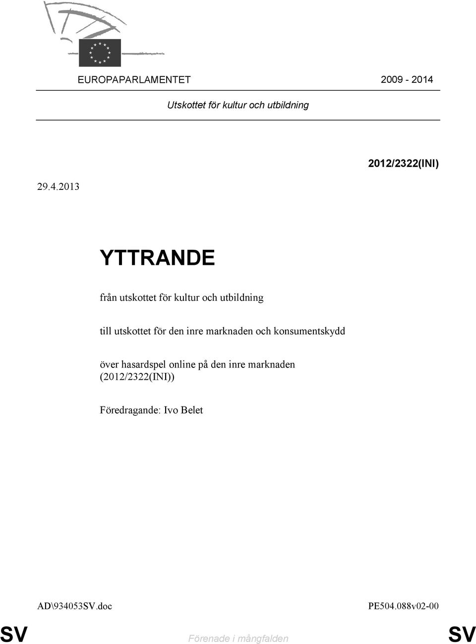 2013 2012/2322(INI) YTTRANDE från utskottet för kultur och utbildning till