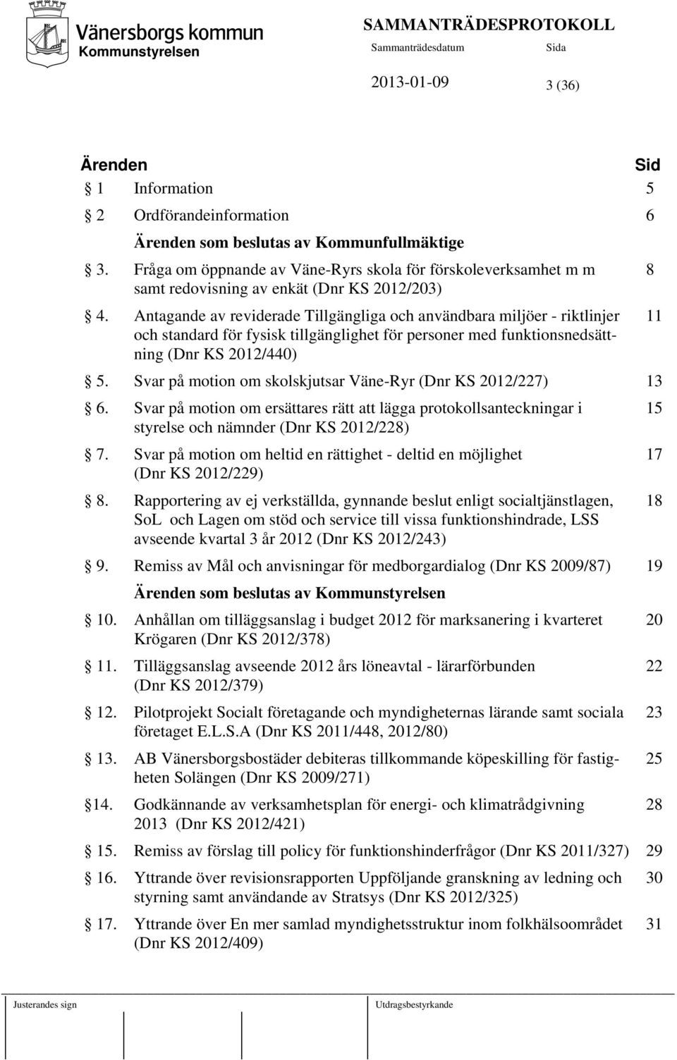 Antagande av reviderade Tillgängliga och användbara miljöer - riktlinjer och standard för fysisk tillgänglighet för personer med funktionsnedsättning (Dnr KS 2012/440) 5.