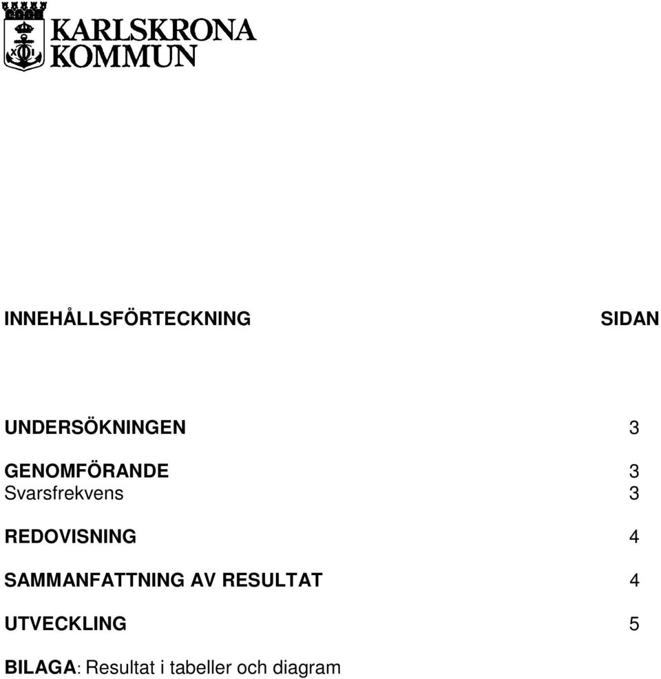 REDOVISNING 4 SAMMANFATTNING AV RESULTAT 4