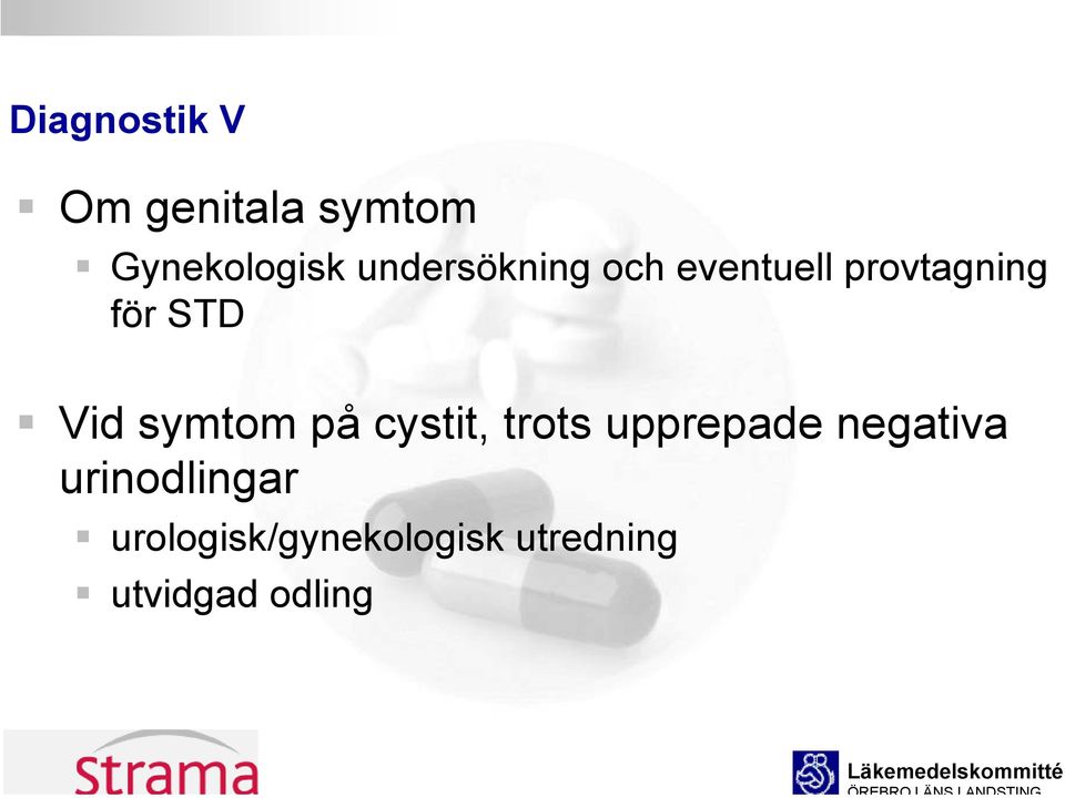 Vid symtom på cystit, trots upprepade negativa