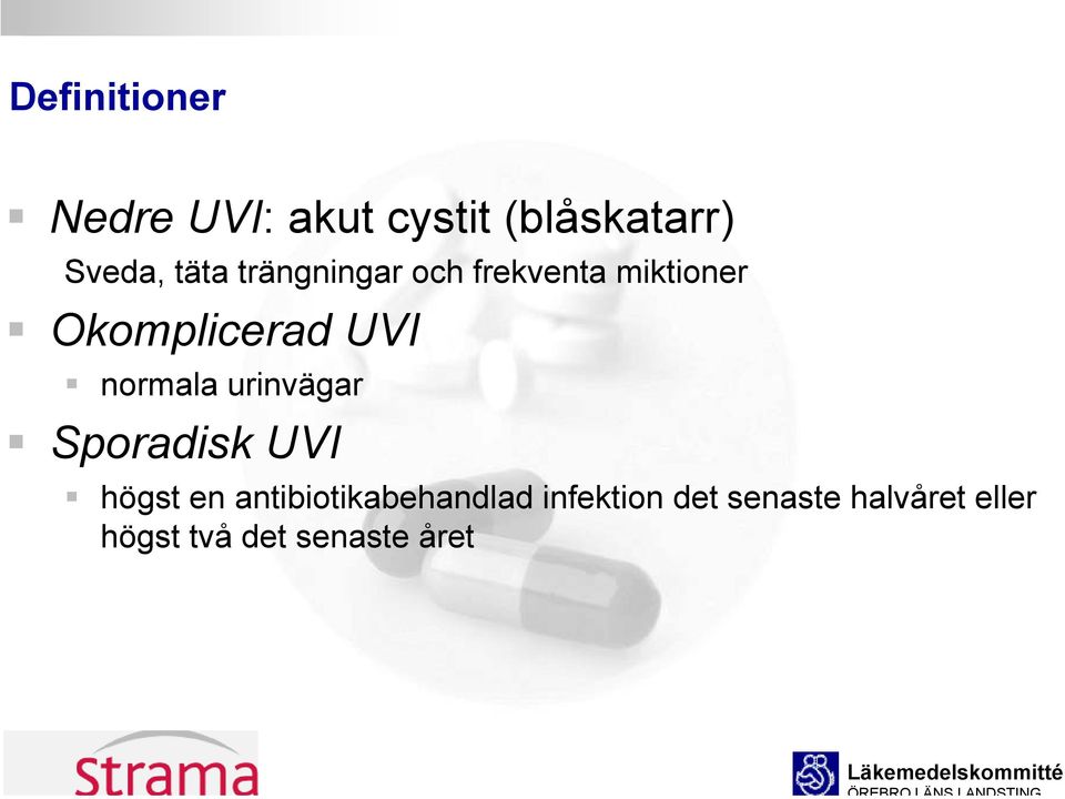 normala urinvägar Sporadisk UVI högst en