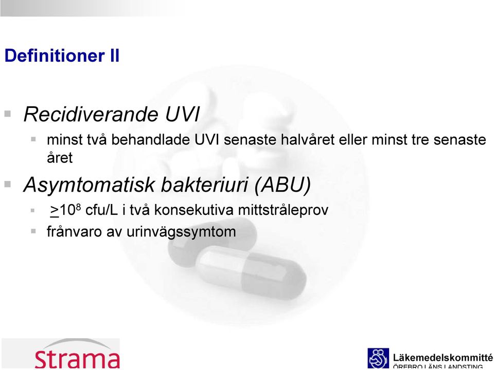 senaste året Asymtomatisk bakteriuri (ABU) >10 8