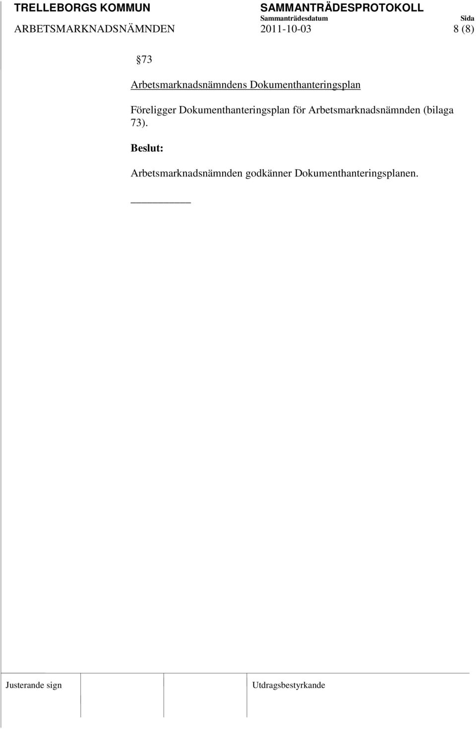 Föreligger Dokumenthanteringsplan för