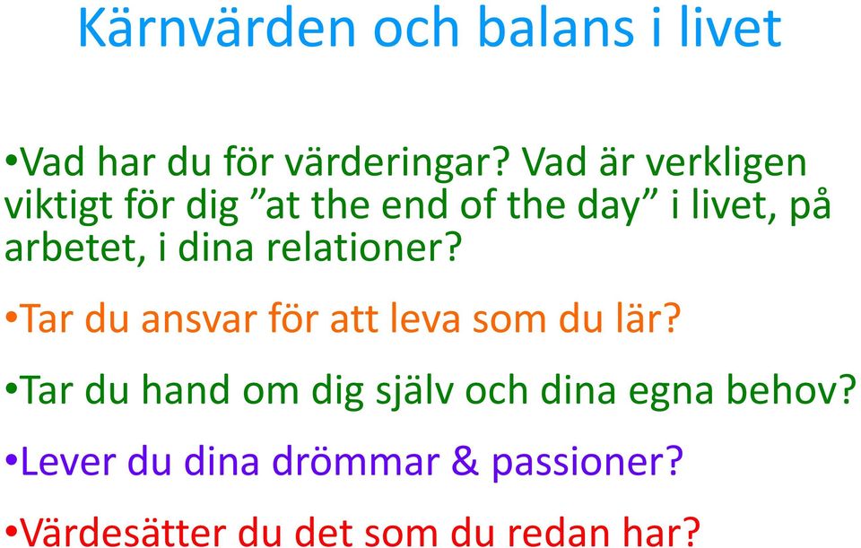 dina relationer? Tar du ansvar för att leva som du lär?